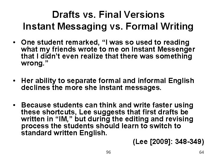 Drafts vs. Final Versions Instant Messaging vs. Formal Writing • One student remarked, “I