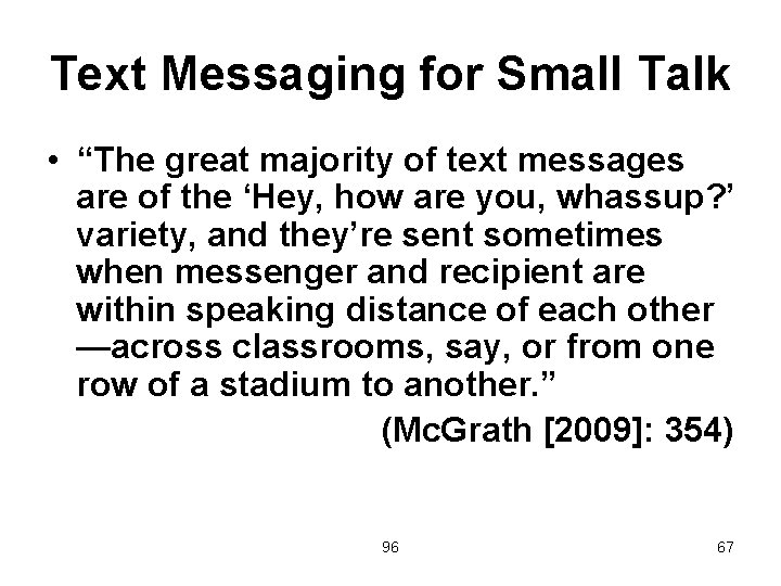 Text Messaging for Small Talk • “The great majority of text messages are of