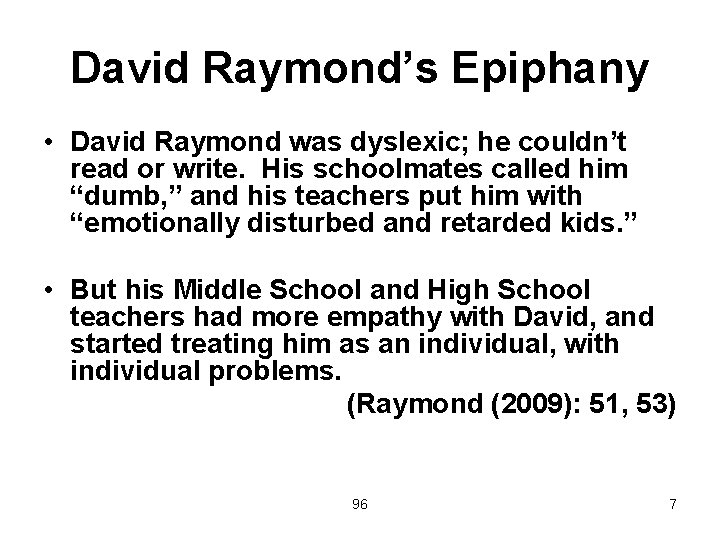 David Raymond’s Epiphany • David Raymond was dyslexic; he couldn’t read or write. His