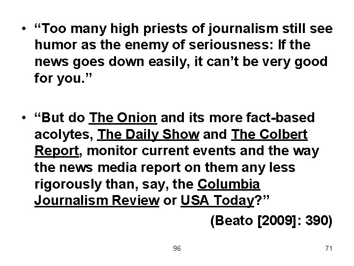  • “Too many high priests of journalism still see humor as the enemy