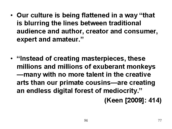  • Our culture is being flattened in a way “that is blurring the