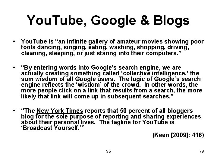 You. Tube, Google & Blogs • You. Tube is “an infinite gallery of amateur