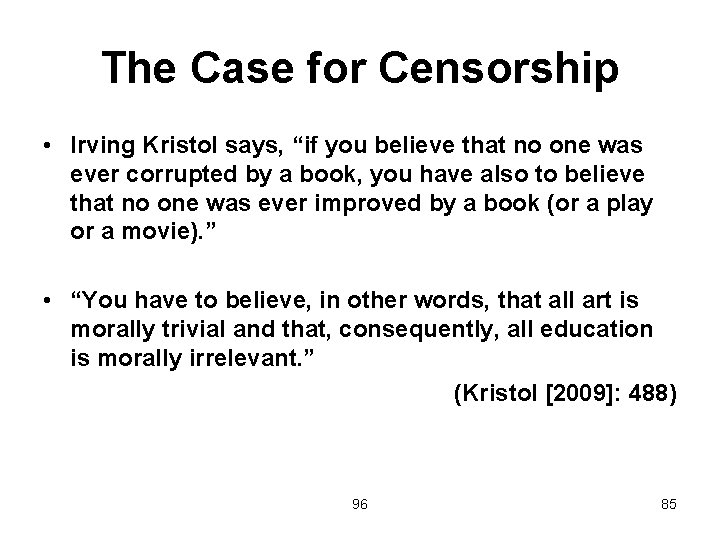 The Case for Censorship • Irving Kristol says, “if you believe that no one