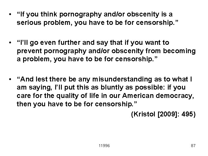  • “If you think pornography and/or obscenity is a serious problem, you have