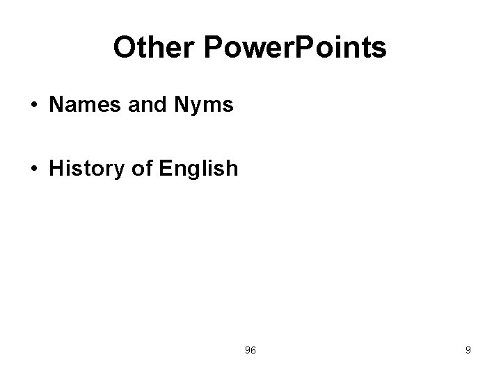 Other Power. Points • Names and Nyms • History of English 96 9 