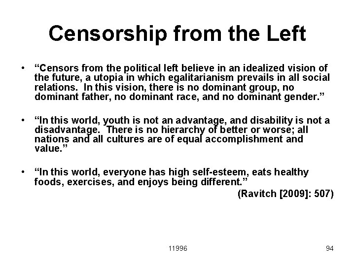 Censorship from the Left • “Censors from the political left believe in an idealized