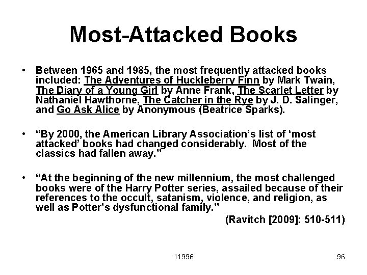 Most-Attacked Books • Between 1965 and 1985, the most frequently attacked books included: The