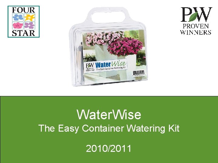 Water. Wise The Easy Container Watering Kit 2010/2011 Water. Wise The Easy Container Watering Kit 2010/2011