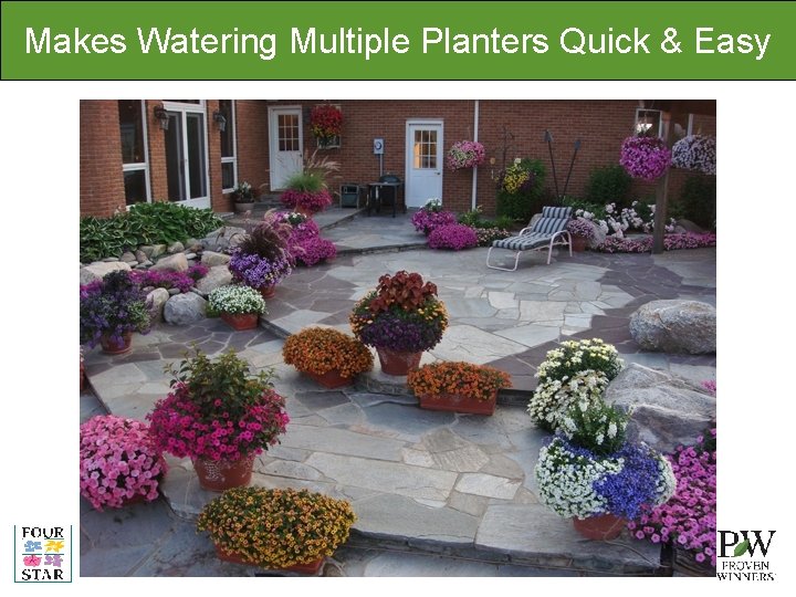 Makes Watering Multiple Planters Quick & Easy Makes Watering Multiple Planters Quick & Easy