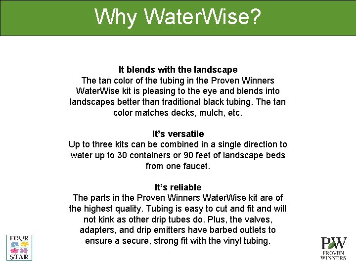 Why Water. Wise? It blends with the landscape The tan color of the tubing Why Water. Wise? It blends with the landscape The tan color of the tubing