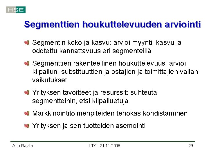 Segmenttien houkuttelevuuden arviointi Segmentin koko ja kasvu: arvioi myynti, kasvu ja odotettu kannattavuus eri