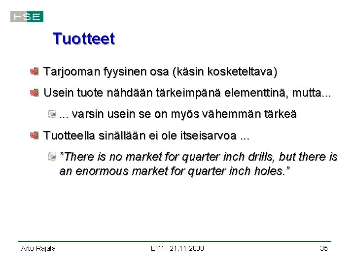 Tuotteet Tarjooman fyysinen osa (käsin kosketeltava) Usein tuote nähdään tärkeimpänä elementtinä, mutta. . .