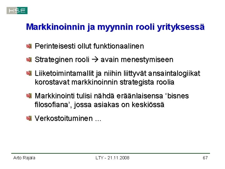 Markkinoinnin ja myynnin rooli yrityksessä Perinteisesti ollut funktionaalinen Strateginen rooli avain menestymiseen Liiketoimintamallit ja