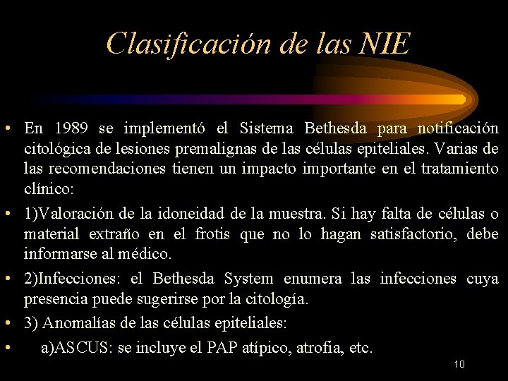 Clasificación de las NIE • En 1989 se implementó el Sistema Bethesda para notificación