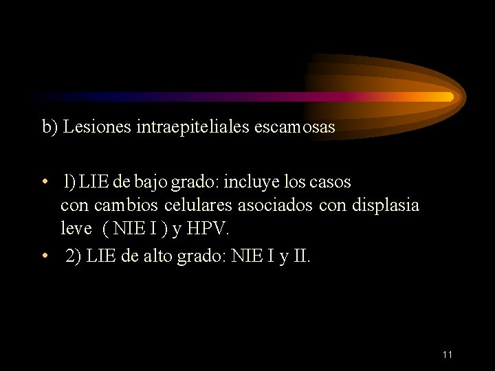 b) Lesiones intraepiteliales escamosas • l) LIE de bajo grado: incluye los casos con