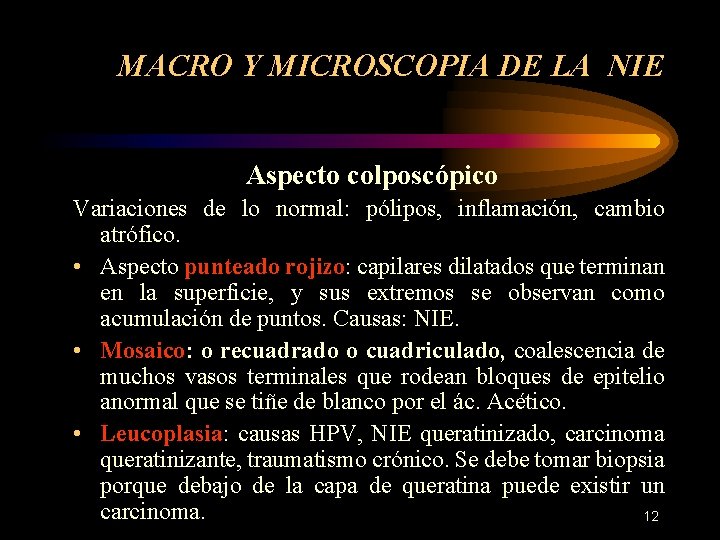 MACRO Y MICROSCOPIA DE LA NIE Aspecto colposcópico Variaciones de lo normal: pólipos, inflamación,