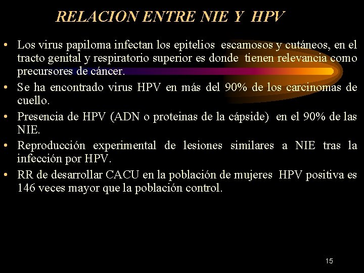 RELACION ENTRE NIE Y HPV • Los virus papiloma infectan los epitelios escamosos y