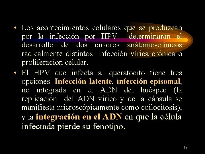  • Los acontecimientos celulares que se produzcan por la infección por HPV determinarán