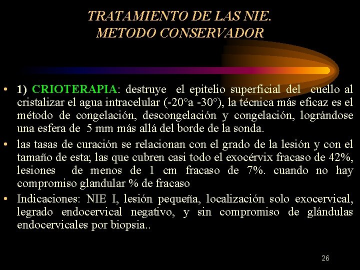 TRATAMIENTO DE LAS NIE. METODO CONSERVADOR • 1) CRIOTERAPIA: destruye el epitelio superficial del