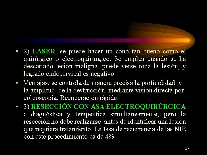  • 2) LÁSER: se puede hacer un cono tan bueno como el quirúrgico