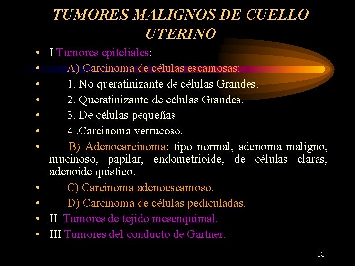 TUMORES MALIGNOS DE CUELLO UTERINO • I Tumores epiteliales: • A) Carcinoma de células