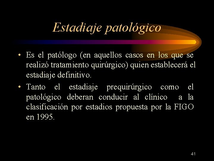 Estadiaje patológico • Es el patólogo (en aquellos casos en los que se realizó