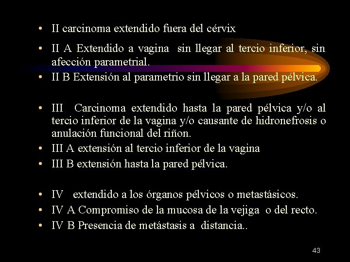  • II carcinoma extendido fuera del cérvix • II A Extendido a vagina