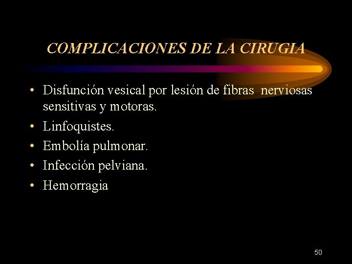 COMPLICACIONES DE LA CIRUGIA • Disfunción vesical por lesión de fibras nerviosas sensitivas y