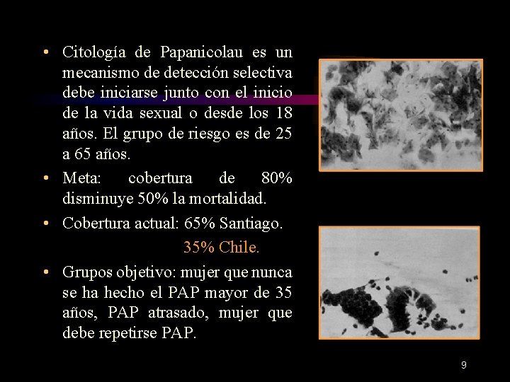  • Citología de Papanicolau es un mecanismo de detección selectiva debe iniciarse junto