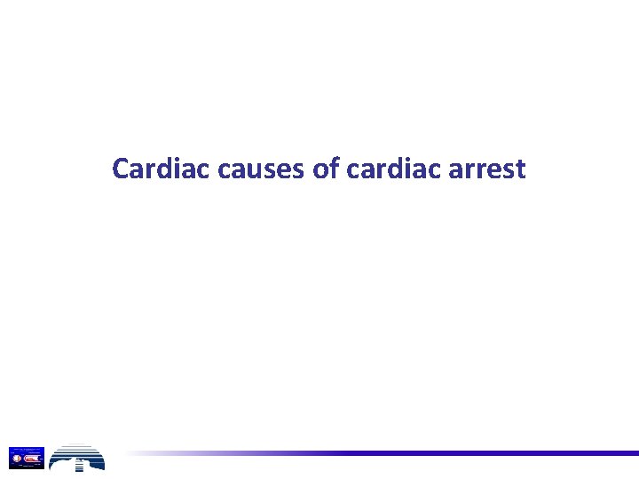 Cardiac causes of cardiac arrest 