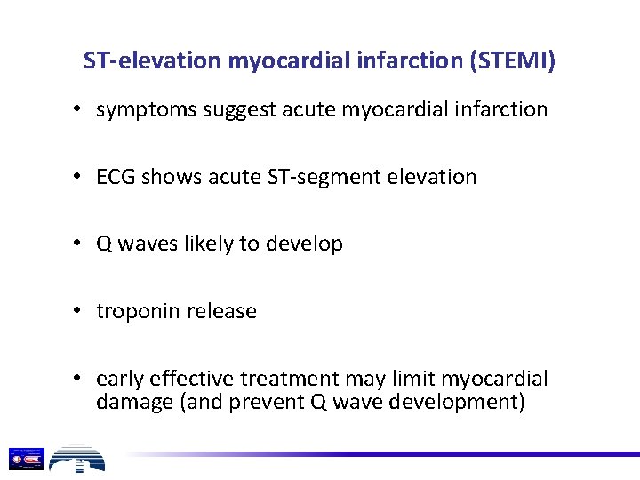 ST-elevation myocardial infarction (STEMI) • symptoms suggest acute myocardial infarction • ECG shows acute