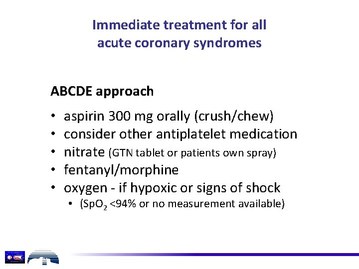Immediate treatment for all acute coronary syndromes ABCDE approach • • • aspirin 300
