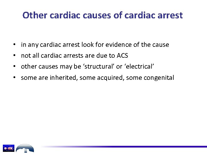 Other cardiac causes of cardiac arrest • in any cardiac arrest look for evidence