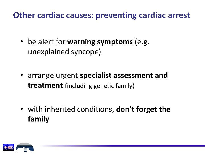 Other cardiac causes: preventing cardiac arrest • be alert for warning symptoms (e. g.