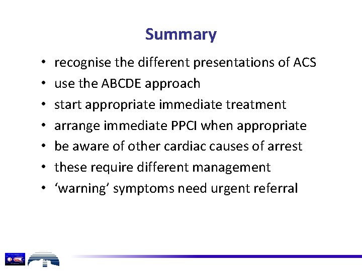 Summary • • recognise the different presentations of ACS use the ABCDE approach start