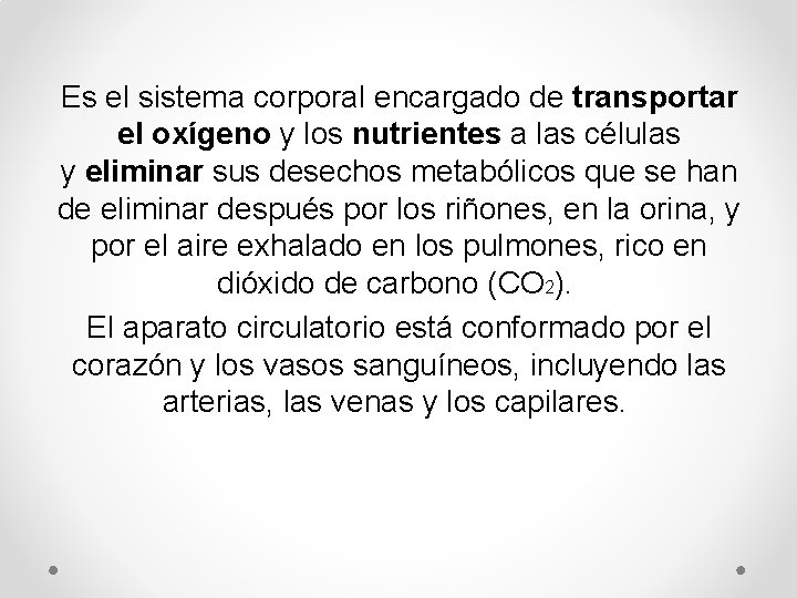 Es el sistema corporal encargado de transportar el oxígeno y los nutrientes a las