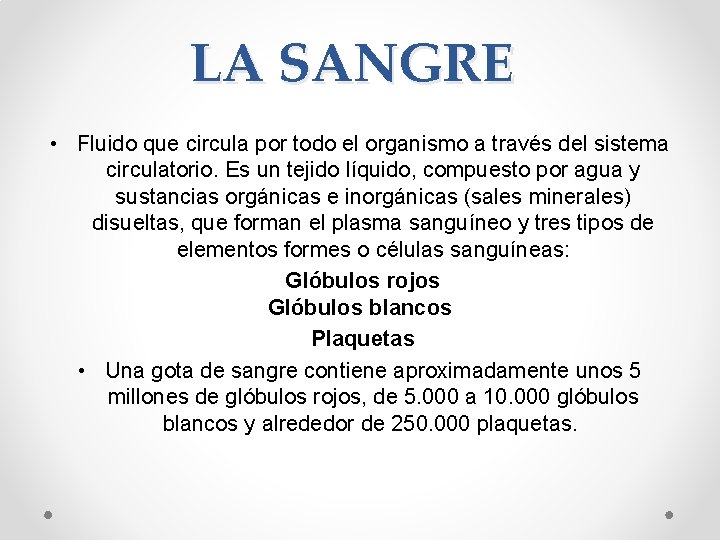 LA SANGRE • Fluido que circula por todo el organismo a través del sistema