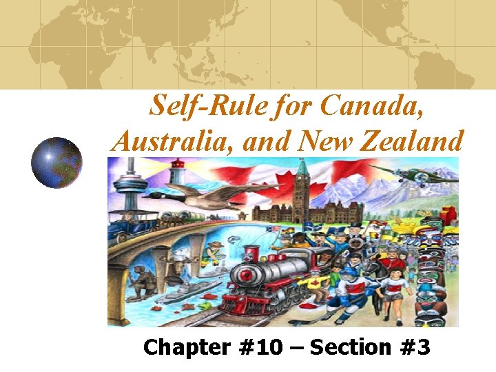 Self-Rule for Canada, Australia, and New Zealand Chapter #10 – Section #3 