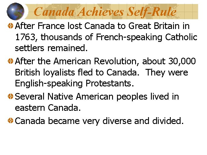 Canada Achieves Self-Rule After France lost Canada to Great Britain in 1763, thousands of