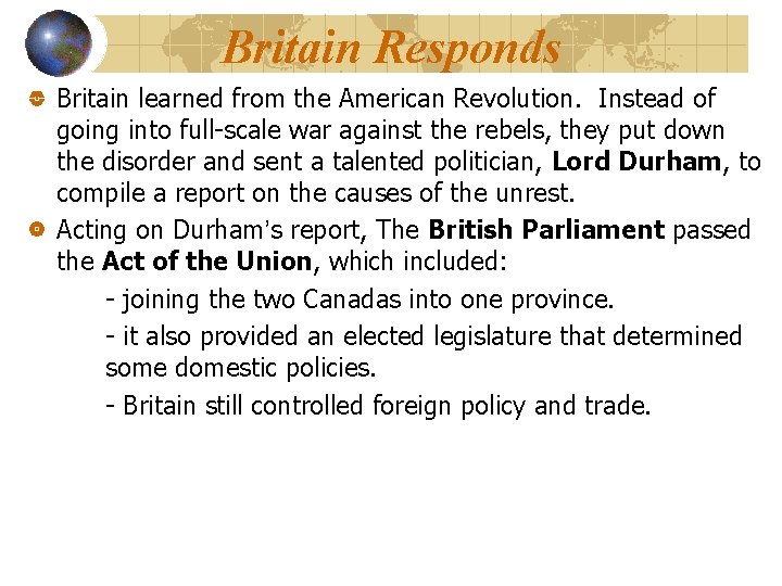 Britain Responds Britain learned from the American Revolution. Instead of going into full-scale war