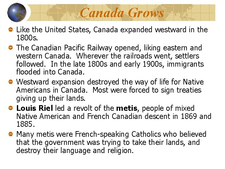 Canada Grows Like the United States, Canada expanded westward in the 1800 s. The