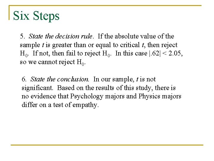 Six Steps 5. State the decision rule. If the absolute value of the sample
