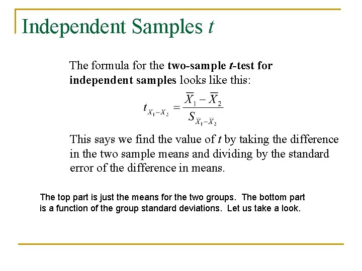 Independent Samples t The formula for the two-sample t-test for independent samples looks like