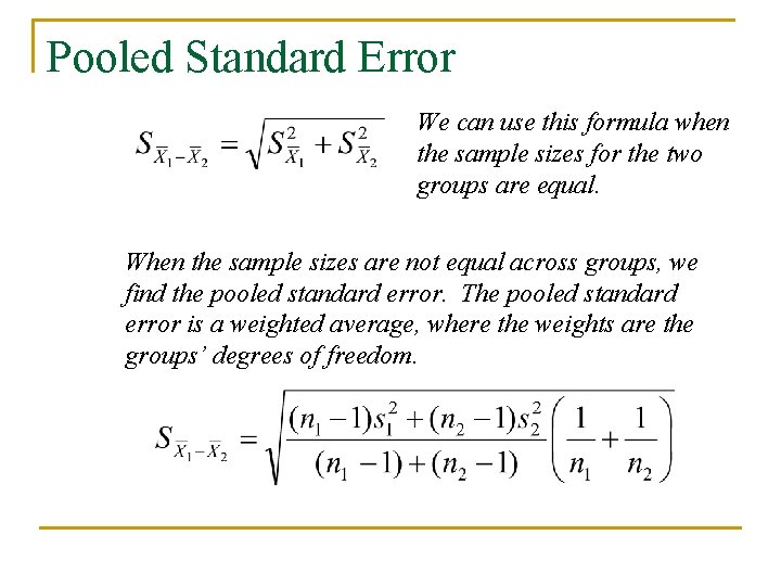 Pooled Standard Error We can use this formula when the sample sizes for the