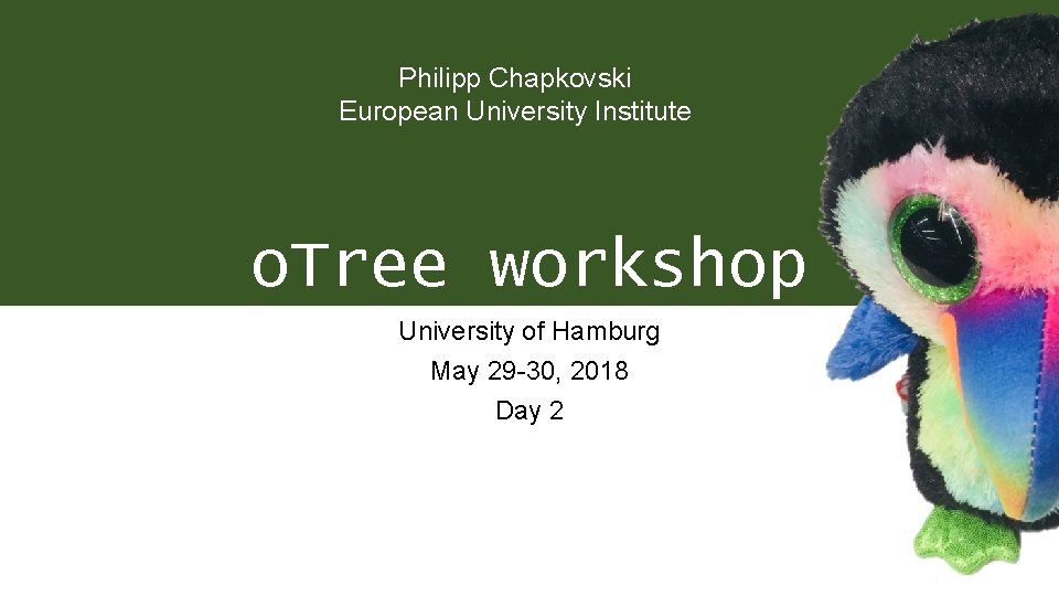Philipp Chapkovski European University Institute o. Tree workshop University of Hamburg May 29 -30,