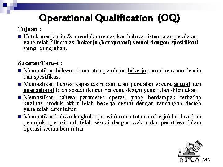 Operational Qualification (OQ) Tujuan : n Untuk menjamin & mendokumentasikan bahwa sistem atau peralatan