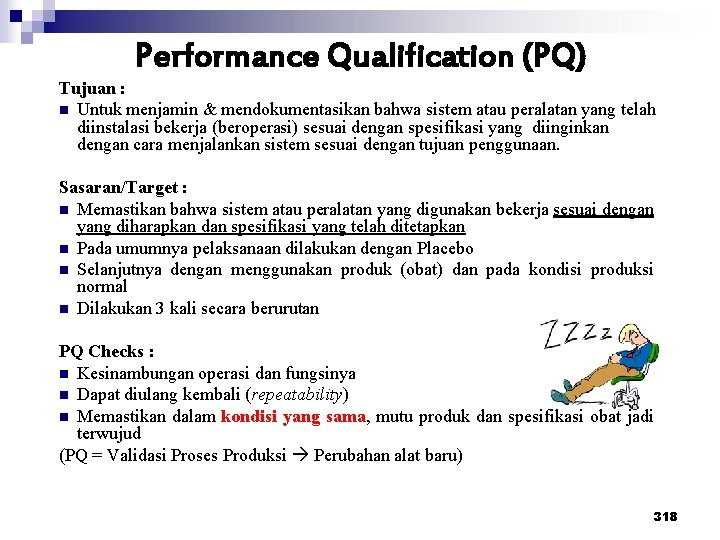 Performance Qualification (PQ) Tujuan : n Untuk menjamin & mendokumentasikan bahwa sistem atau peralatan