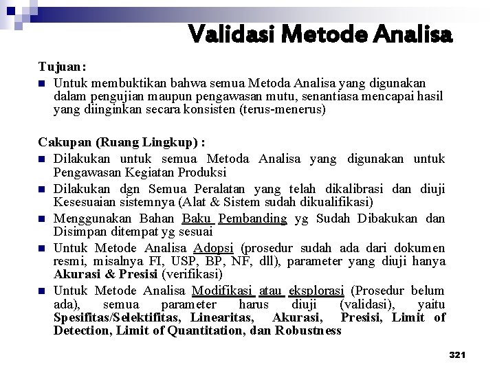 Validasi Metode Analisa Tujuan: n Untuk membuktikan bahwa semua Metoda Analisa yang digunakan dalam