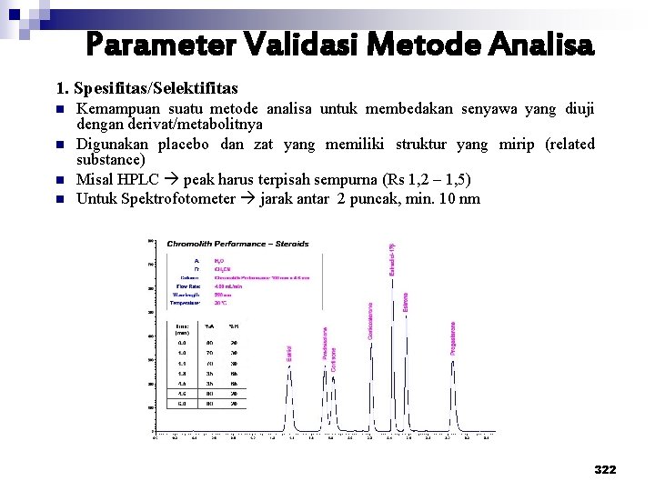 Parameter Validasi Metode Analisa 1. Spesifitas/Selektifitas n n Kemampuan suatu metode analisa untuk membedakan