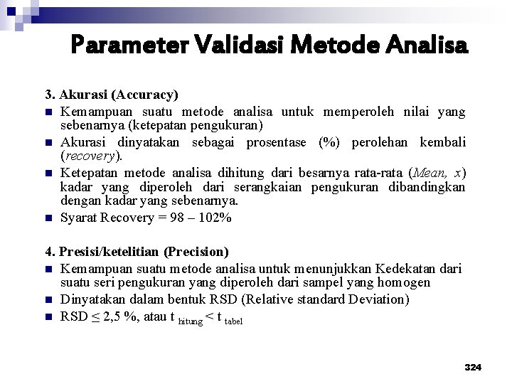 Parameter Validasi Metode Analisa 3. Akurasi (Accuracy) n Kemampuan suatu metode analisa untuk memperoleh